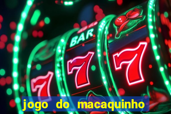 jogo do macaquinho que ganha dinheiro